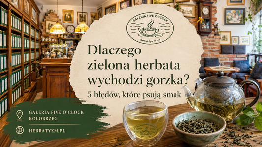 Dlaczego zielona herbata wychodzi gorzka? 5 błędów, które psują smak