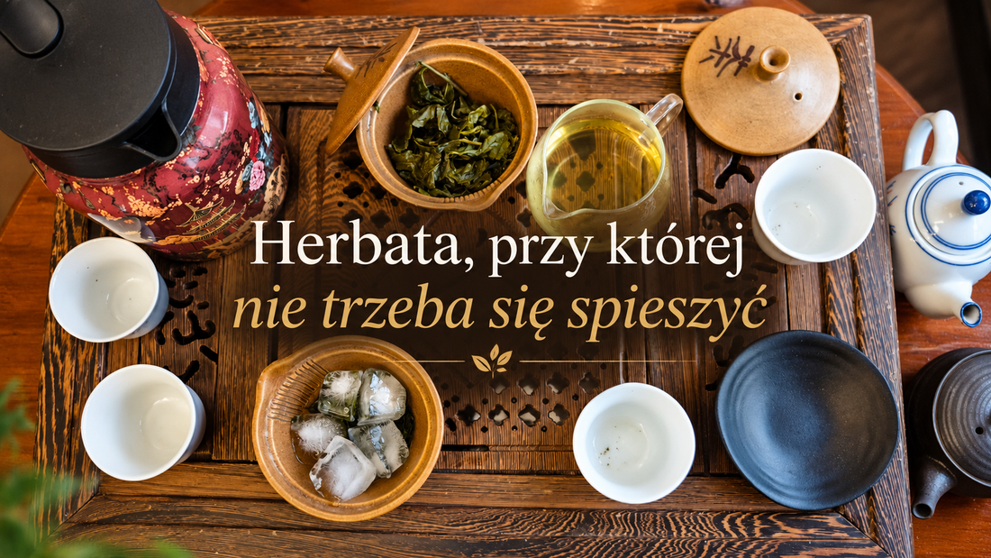 Herbata, przy której nie trzeba się spieszyć