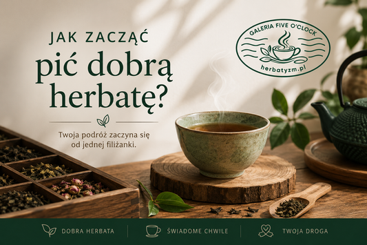 Jak zacząć pić dobrą herbatę